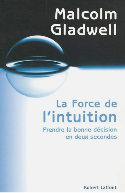 Couverture du livre La Force de l'intuition de Malcolm Gladwell, un ouvrage sur l'intuition, l'expérience et le discernement.
